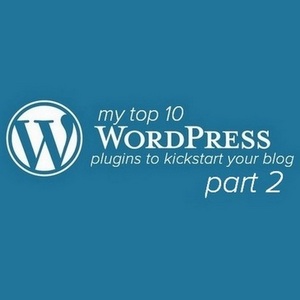 My Top 10 Wordpress Plugins To Kick start Any New Blog - Part 2 