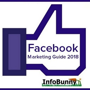 The complete Facebook Marketing Guide 2018 - Digital Marketing Expert Guide