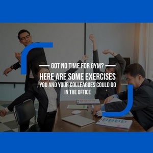  Office exercises for the workplace - Do You Have No Time for The Gym?