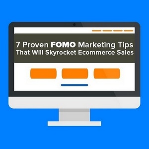 7 Proven FOMO Marketing Tips That Will Skyrocket Ecommerce Sales