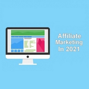 Affiliate Marketing In 2021 - 7 Tips For New Marketers To Follow