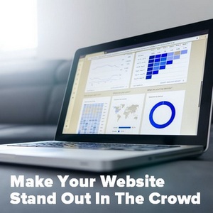 Make Your Website Stand Out From The Crowd - My 6 Best 6 Tips 