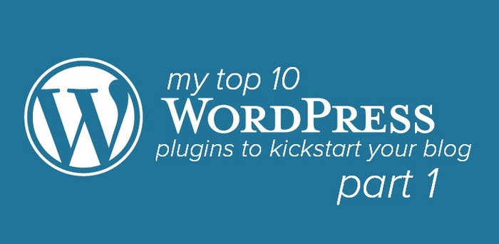 My Top 10 WordPress Plugins To Get Any Blog Off To A Great Start